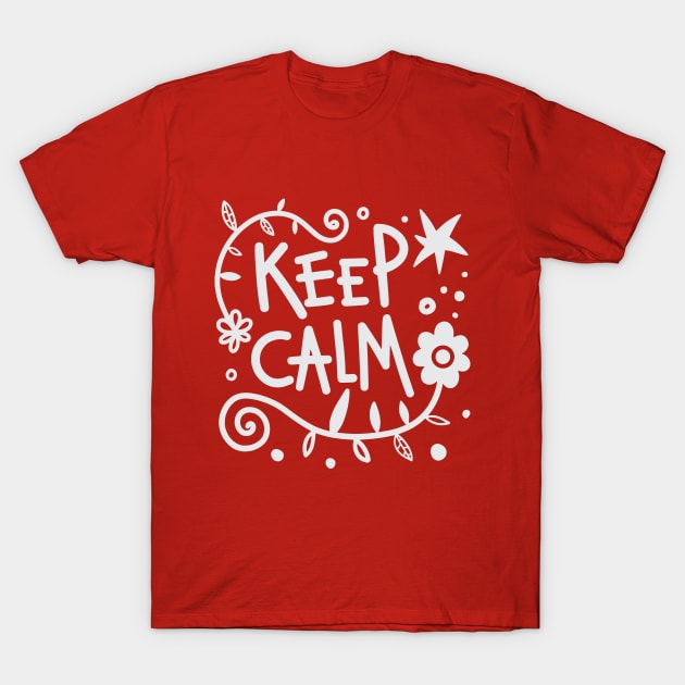 Keep calm life quote T-Shirt by Crazyavocado22